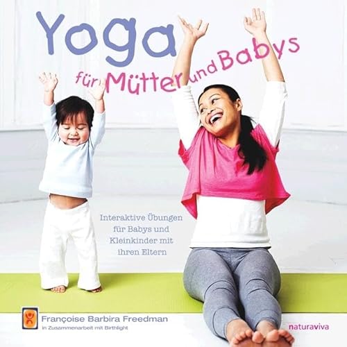 Yoga für Mütter und Babys: Interaktive Übungen für Babys und Kleinkinder mit ihren Eltern von Natura Viva